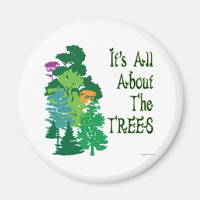 It's All About The Trees Green Slogan Magnet (Front)