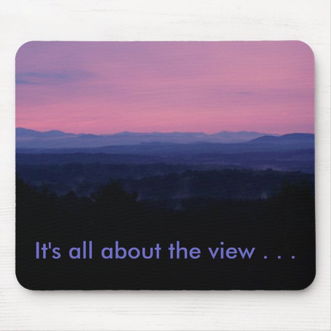 It's all about the view . . . mouse pad (Front)