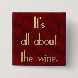 It's All About the Wine Pinback Button