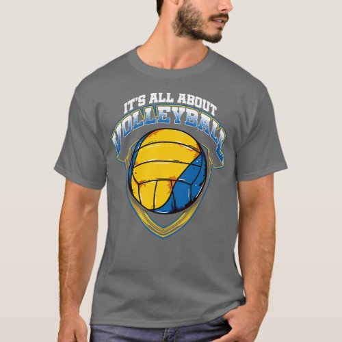 Its All About Volleyball Player Coach Team Tournam T_Shirt