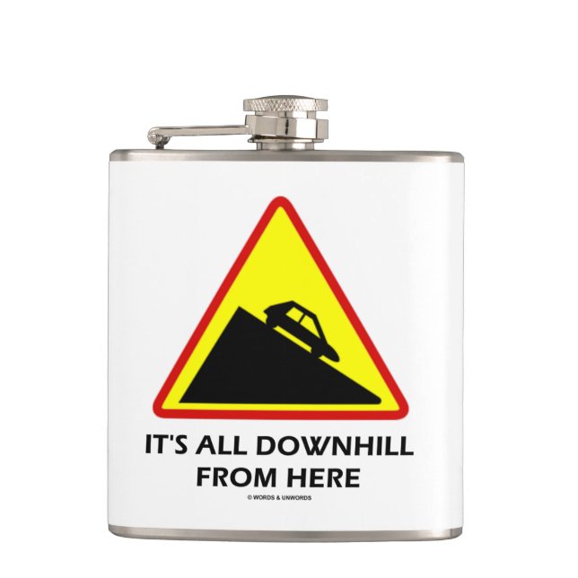 It's All Downhill From Here (Warning Sign Humor) Hip Flask (Front)
