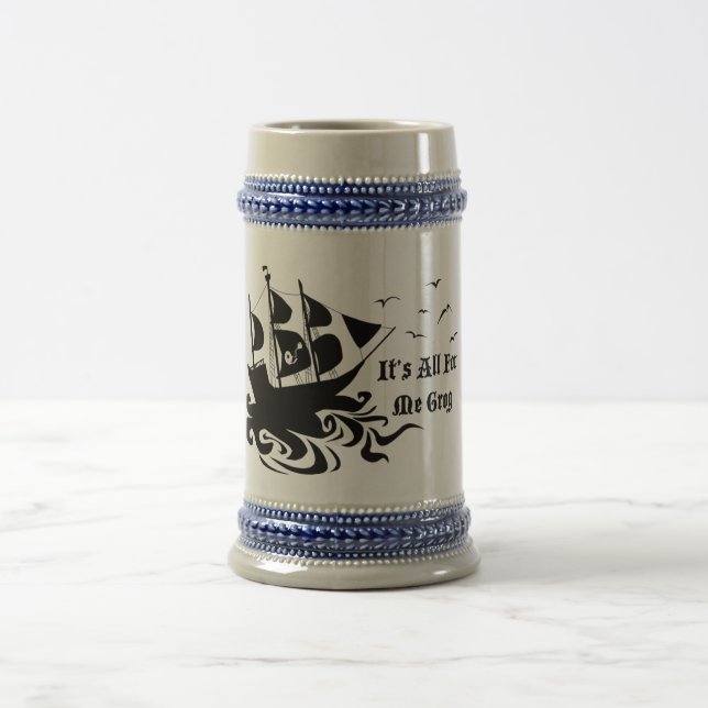 It's All For Me Grog Beer Stein (Center)