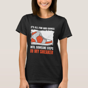 Its All Fun And Games Funny Sneaker Lover Sneakers T-Shirt