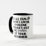It's All Fun and Games Mug<br><div class="desc">This mug is perfect for any Special Education teacher who enjoys the lighter side. The text reads "It's all fun and games until someone figures out the function of your behavior."</div>
