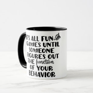 Behavior Analyst Mug, Behavior Analyst Gift, ABA Mug, BCBA Mug, Behavior  Therapist Gift, It's All Fun and Games Function of Behavior 