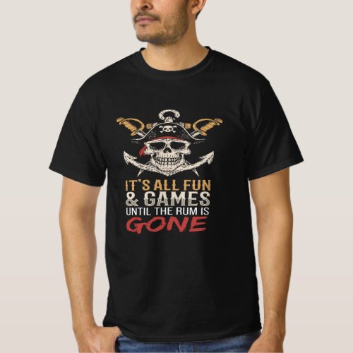 Its All Fun and Games Pirates Captain T_Shirt