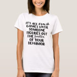 It's All Fun and Games Tee<br><div class="desc">This t-shirt is perfect for any Special Education teacher who enjoys the lighter side. The text reads "It's all fun and games until someone figures out the function of your behavior."</div>