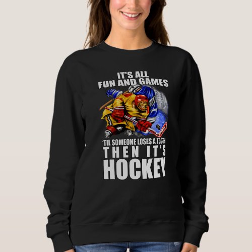 Its All Fun And Games Til Someone Loses A Tooth H Sweatshirt
