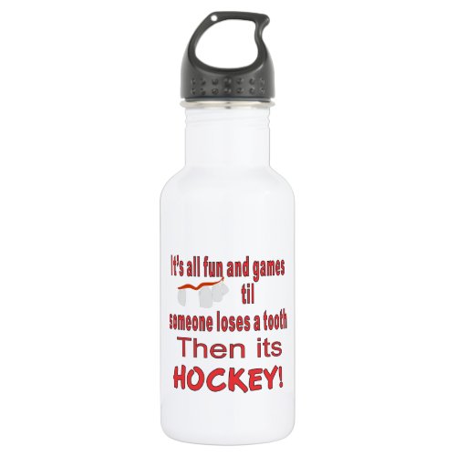 ITS ALL FUN AND GAMES TIL SOMEONE LOSES A TOOTH STAINLESS STEEL WATER BOTTLE