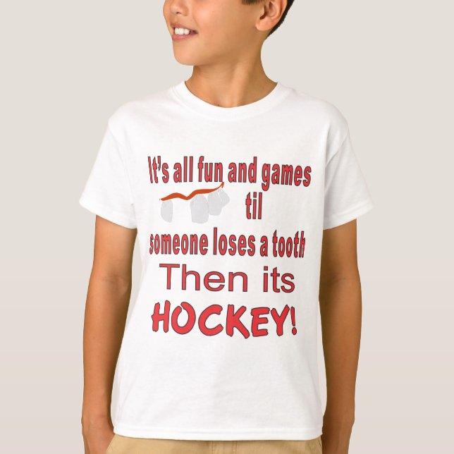 ITS ALL FUN AND GAMES TIL SOMEONE LOSES A TOOTH T-Shirt (Front)