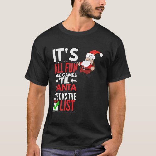 ItS All Fun And Games Until Santa Checks Naughty  T_Shirt