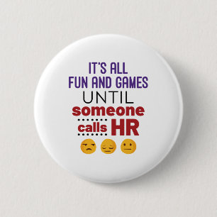 It's All Fun and Games Until Someone Calls HR Button