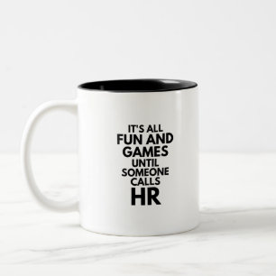 It's All Fun And Games Until Someone Calls HR Two-Tone Coffee Mug