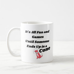 It's All Fun and Games, Until Someone... Cone Coffee Mug