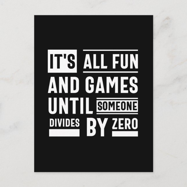 It's All Fun And Games Until Someone Divides By Ze Postcard (Front)