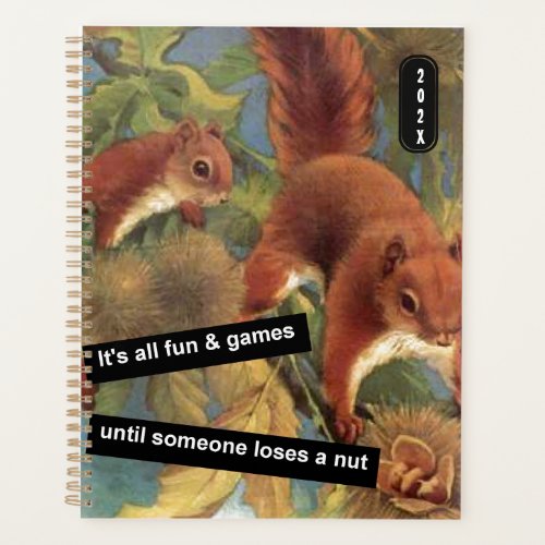 Its All Fun And Games Until Someone Loses A Nut  Planner