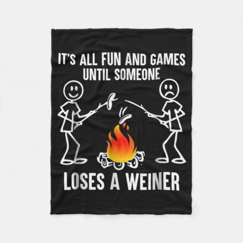 Its All Fun And Games Until Someone Loses A Weiner Fleece Blanket