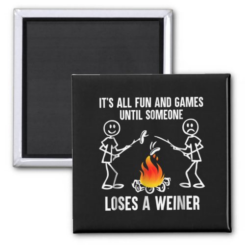 Its All Fun And Games Until Someone Loses A Weiner Magnet