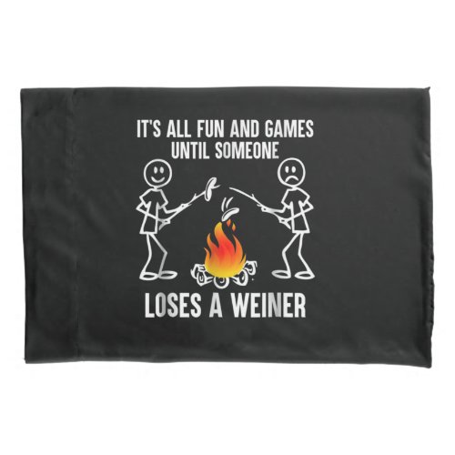 Its All Fun And Games Until Someone Loses A Weiner Pillow Case