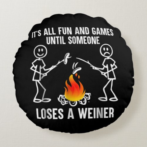 Its All Fun And Games Until Someone Loses A Weiner Round Pillow