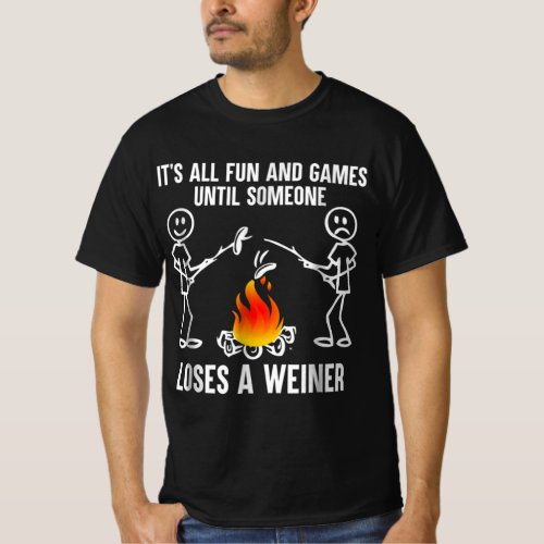 Its All Fun And Games Until Someone Loses A Weiner T_Shirt