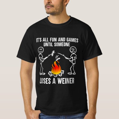 Its All Fun And Games Until Someone Loses A Weiner T_Shirt