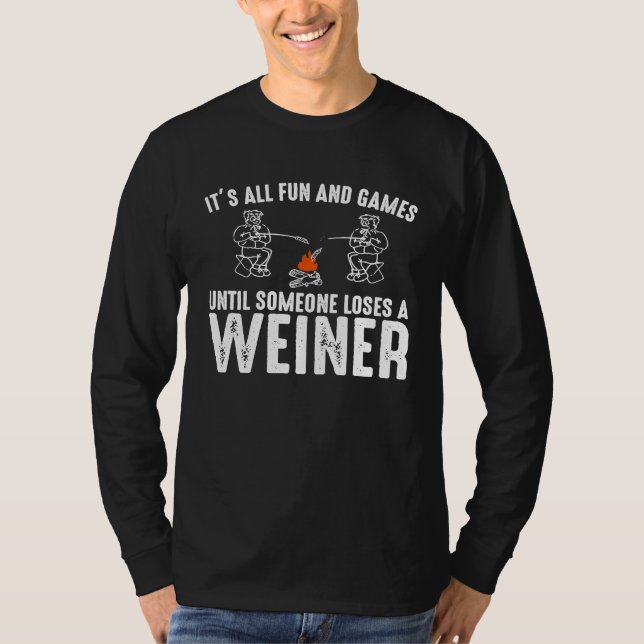 Its All Fun And Games Until Someone Loses A Wiener T-Shirt (Front)