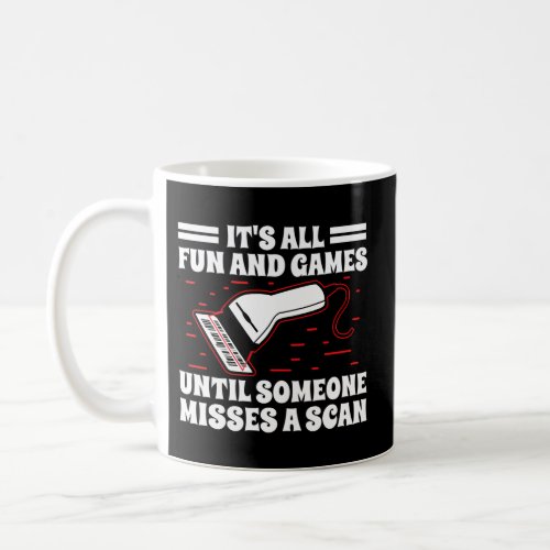ItS All Fun And Games Until Someone Misses A Scan Coffee Mug