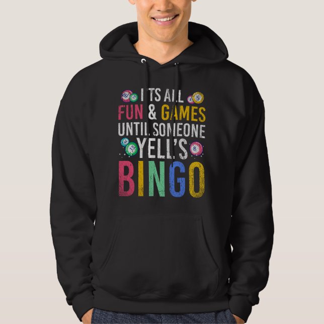 Its All Fun And Games Until Someone Yells Bingo Fu Hoodie (Front)