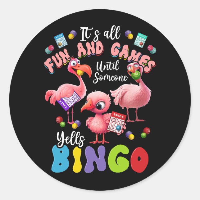 It's All Fun And Games Until Someone Yells Bingo G Classic Round Sticker (Front)