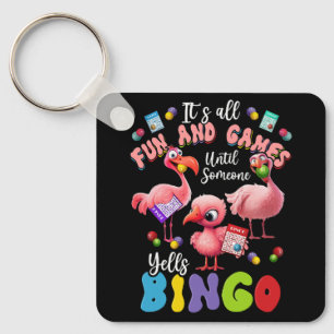 It's All Fun And Games Until Someone Yells Bingo G Keychain