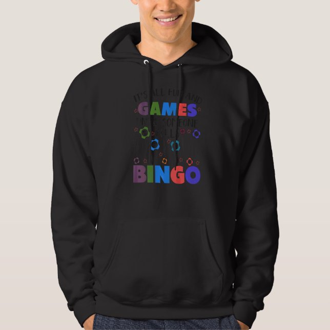 It's All Fun And Games Until Someone Yells Bingo Hoodie (Front)
