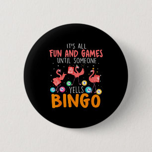 It's All Fun And Games Until Someone Yells Bingo L Button