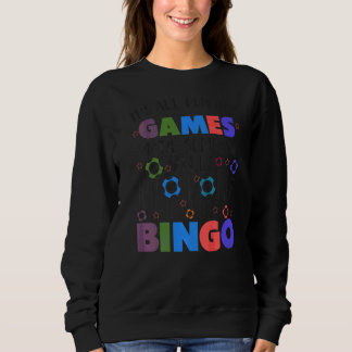 It's All Fun And Games Until Someone Yells Bingo Sweatshirt