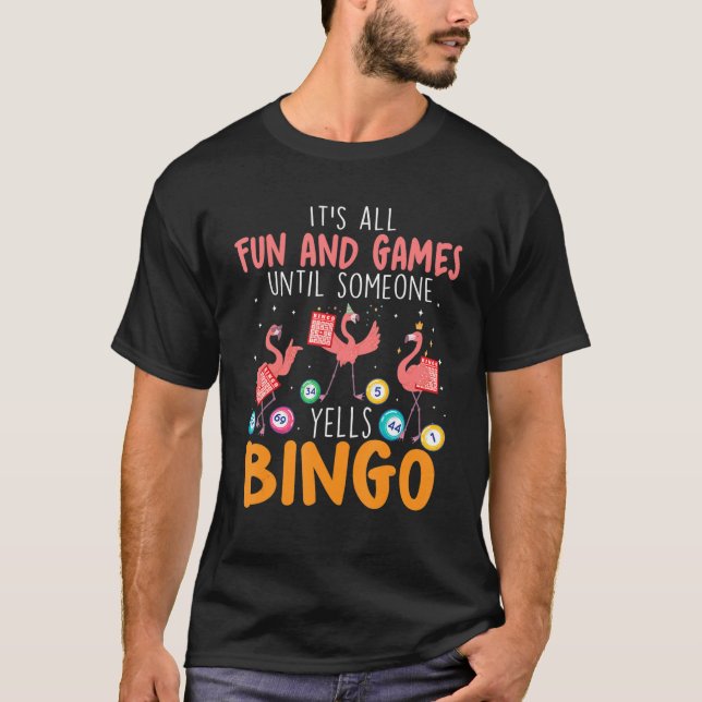 It's All Fun And Games Until Someone Yells Bingo T-Shirt (Front)