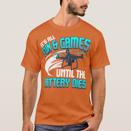 Its All Fun And Games Until The Battery Dies T_Shirt