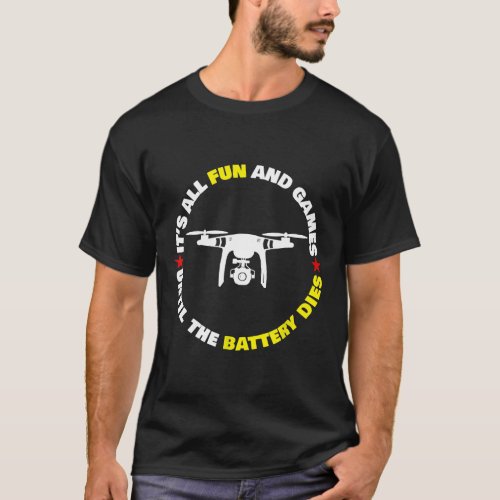 Its All Fun And Games Until The Battery Runs Out  T_Shirt