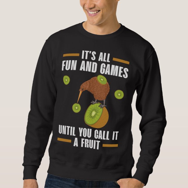 It's All Fun And Games Until You Call It A Fruit K Sweatshirt (Front)
