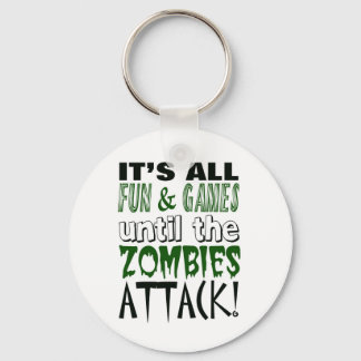 It's all fun and games until ZOMBIE ATTACK Keychain