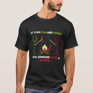 Its All Fun And Games Weiner T-shirt Camping Tee