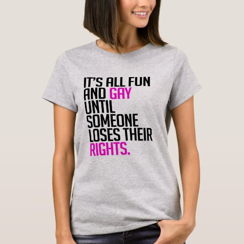 Its all fun and gay until T_Shirt