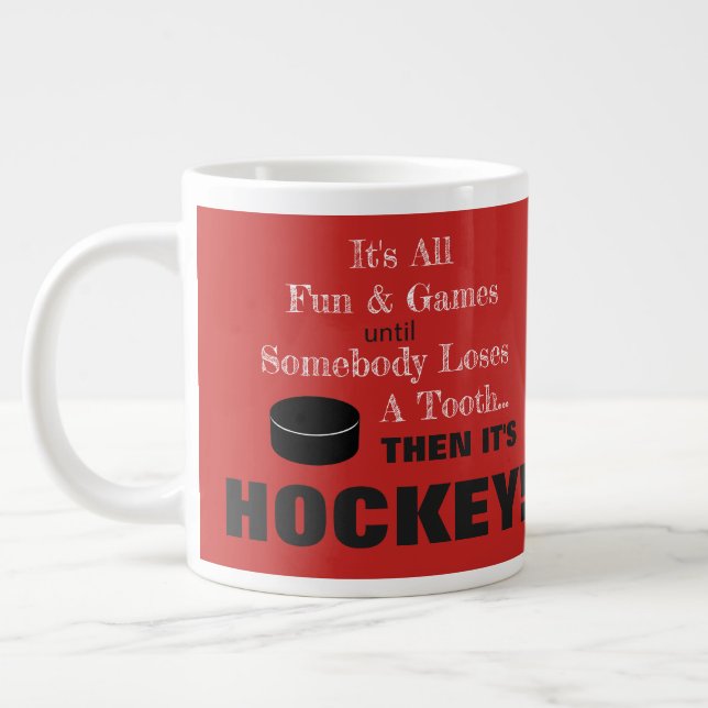 It's All Fun & Games...then it's HOCKEY! Giant Coffee Mug (Left)
