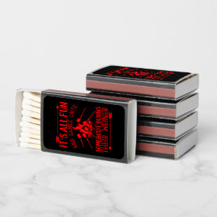 It's All Fun & Games Until Red on Black Matchboxes
