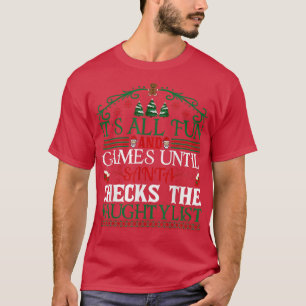 It's All Fun & Games Until Santa Checks Naughty Li T-Shirt