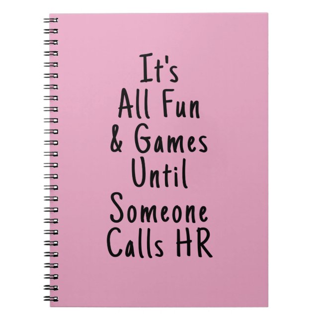 It's All Fun & Games Until Someone Calls HR Notebook (Front)