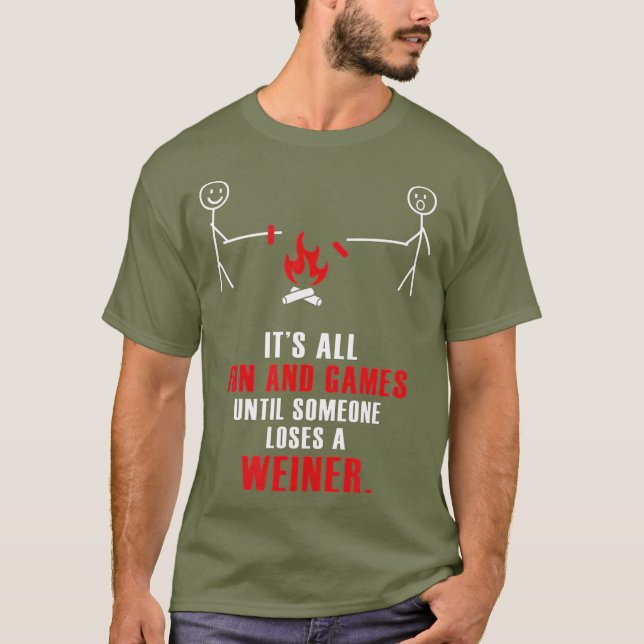 Its All Fun  Games Until Someone Loses A Weiner T-Shirt (Front)