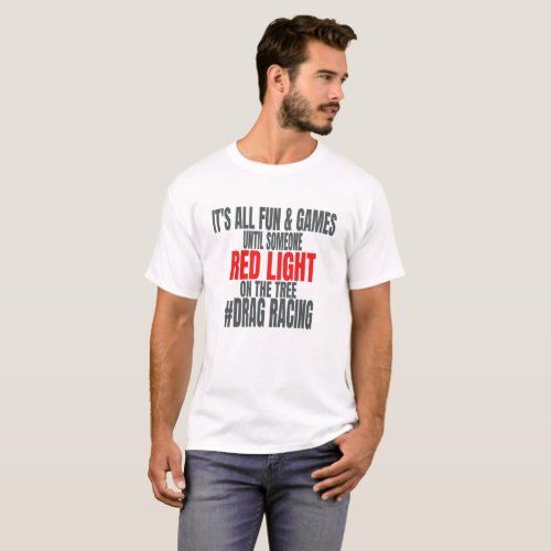 Its All Fun  Games Until Someone Red Light  T_Shirt