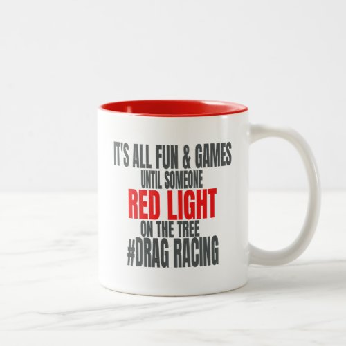 Its All Fun  Games Until Someone Red Light Two_Tone Coffee Mug