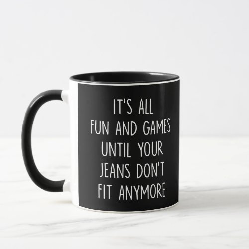 Its All Fun  Games Until Your Jeans Fitness Gift Mug