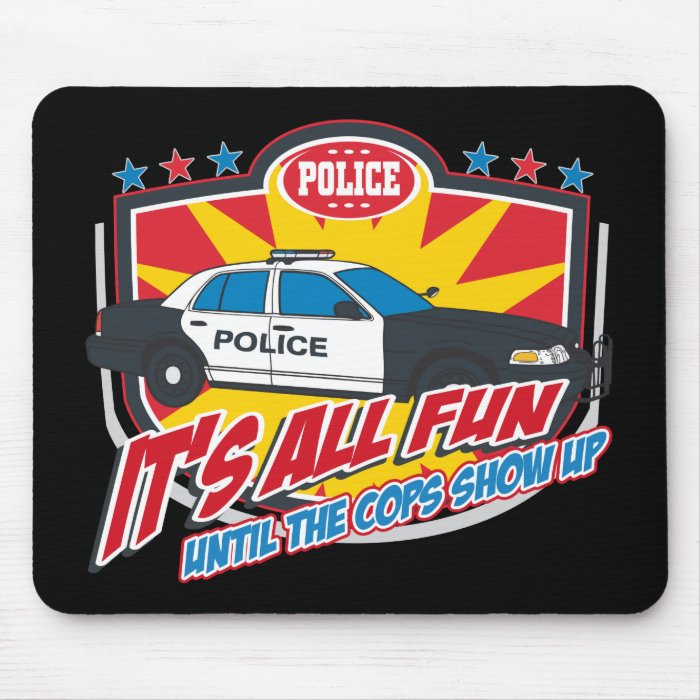 Its All Fun Police Mouse Pad